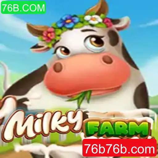 Descubra o universo encantador de MilkyFarm no 76B.COM